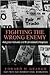 Fighting the Wrong Enemy by Edward M. Graham