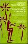 Ecology, Acculturation and Psychological Adaptation: A Study of Adivasis in Bihar