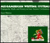 Mesoamerican Writing Systems: Propaganda, Myth, and History in Four Ancient Civilizations (Hardcover)