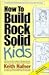 How to Build Rock Solid Kids