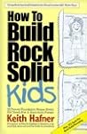How to Build Rock Solid Kids How to Build Rock Solid Kids