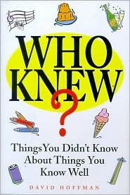 Who Knew?: Things You Didn't Know About Things You Know Well (Hardcover)