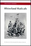Rhineland Radicals: The Democratic Movement and the Revolution of 1848-1849 (Hardcover)