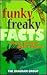 Funky, Freaky Facts Most Pe...