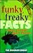 Funky, Freaky Facts Most People Don't Know