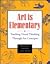 Art Is Elementary: Teaching Visual Thinking Through Art Concepts