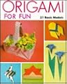 Origami for Fun: 31 Basic Models Origami for Fun: 31 Basic Models
