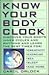 Know Your Body Clock: Discover Your Body's Inner Cycles and Rhythms and Learn the Best Times for Creativity, Exercise, Sex, Sleep, and More