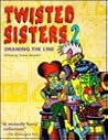 Twisted Sisters 2 : Drawing the Line