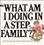 What Am I Doing in a Step-Family?