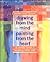 Drawing from the Mind Painting from the Heart: 12 Essential Lessons to Becoming a Better Artist