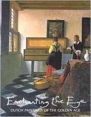 Enchanting the Eye: Dutch Paintings of the Golden Age (Paperback)