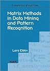 Matrix Methods in Data Mining and Pattern Recognition (Fundamentals of Algorithms, Series Number 4)