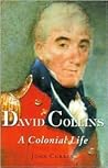 David Collins: A Colonial Life David Collins: A Colonial Life