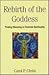Rebirth Of The Goddess: Finding Meaning In Feminist Spirituality
