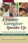 A Family Caregiver Speaks Up: It Doesn't Have to Be This Hard A Family Caregiver Speaks Up: It Doesn't Have to Be This Hard