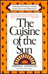 The Cuisine of the Sun: Classical French Cooking from Nice and Provence (Hardcover)