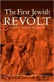 The First Jewish Revolt: Archaeology, History and Ideology (Hardcover)