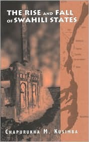 The Rise and Fall of Swahili States (African Archaeology Series)