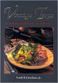 Vintage Texas: Cooking with Lone Star Wines (Hardcover)