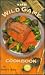 The Wild Game Cookbook
