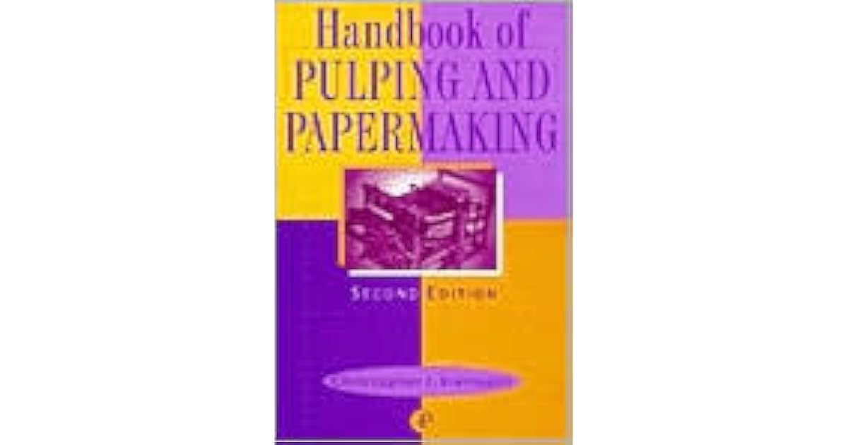 Handbook of Pulping and Papermaking by Christopher J. Biermann