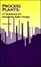 Process Plants: A Handbook for Inherently Safer Design