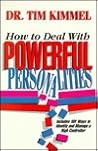 How to Deal With Powerful Personalities by Tim Kimmel How to Deal With Powerful Personalities by Tim Kimmel