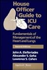 House Officer Guide to ICU Care: Fundamentals of Management of the Heart and Lungs