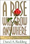 A Rose Will Grow Anywhere: Renewing Your Confidence That God Works All Things Together for Good