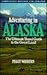 Adventuring in Alaska: The Ultimate Travel Guide to the Great Land
