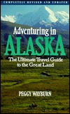 Adventuring in Alaska: The Ultimate Travel Guide to the Great Land (Paperback)