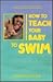 How to Teach Your Baby to Swim