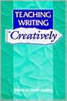 Teaching Writing Creatively Teaching Writing Creatively