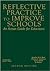 Reflective Practice to Improve Schools: An Action Guide for Educators