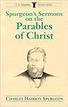 Spurgeon's Sermons on Parables of Christ (C.H. Spurgeon Sermon Series)