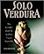 Solo Verdura by Anne Bianchi