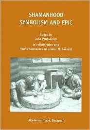 Shamanhood: Symbolism and Epic (Bibliotheca Shamanistica)