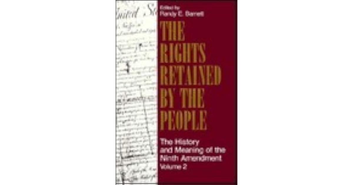 The Rights Retained by the People: The Ninth Amendment and ...