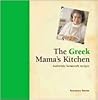 The Greek Mama's Kitchen: Authentic Homestyle Recipes