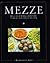 Mezze: Delicious Middle Eastern, Turkish and Greek Recipes