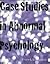 Case Studies in Abnormal Psychology