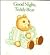 Good Night, Teddy Bear by Lynne Bertrand