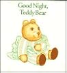 Good Night, Teddy Bear: A book for helping get ready for bed, with special things to touch, smell, see and do Good Night, Teddy Bear: A book for helping get ready for bed, with special things to touch, smell, see and do