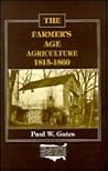 The Farmer's Age: Agriculture 1815-1860 (The Economic History of the United States, Vol. 3)