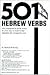 501 Hebrew Verbs : Fully Conjugated in All the Tenses in a New Easy-To-Follow Format alphabetically Arranged by Root