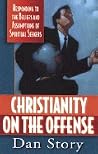 Christianity on the Offense: Responding to the Beliefs and Assumptions of Spiritual Seekers Christianity on the Offense: Responding to the Beliefs and Assumptions of Spiritual Seekers