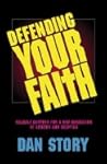 Defending Your Faith: Reliable Answers for a New Generation of Seekers and Skeptics