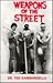 Weapons of the Street