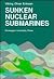 Sunken Nuclear Submarines: A Threat to the Environment?